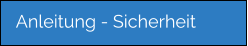 Anleitung - Sicherheit